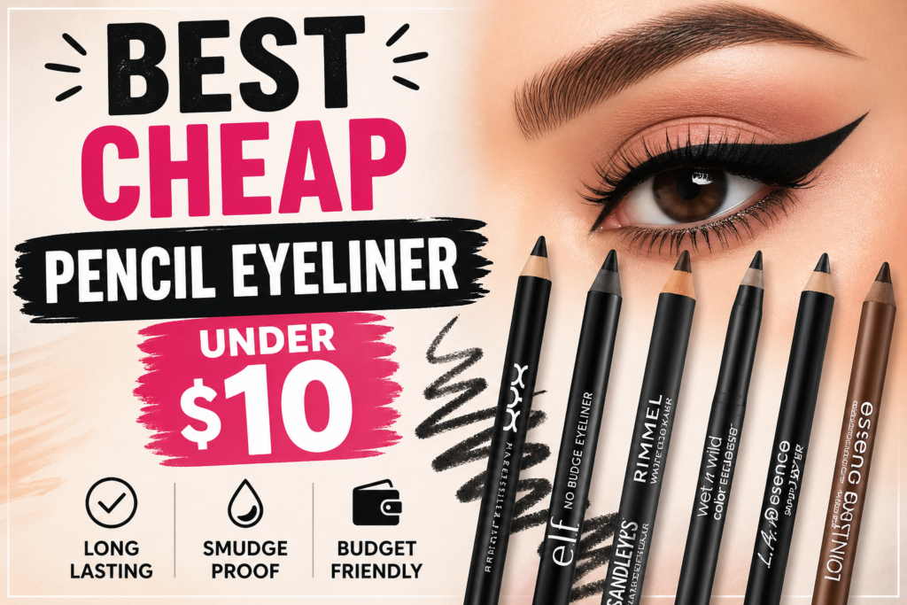 Best Cheap Pencil Eyeliner Under $10