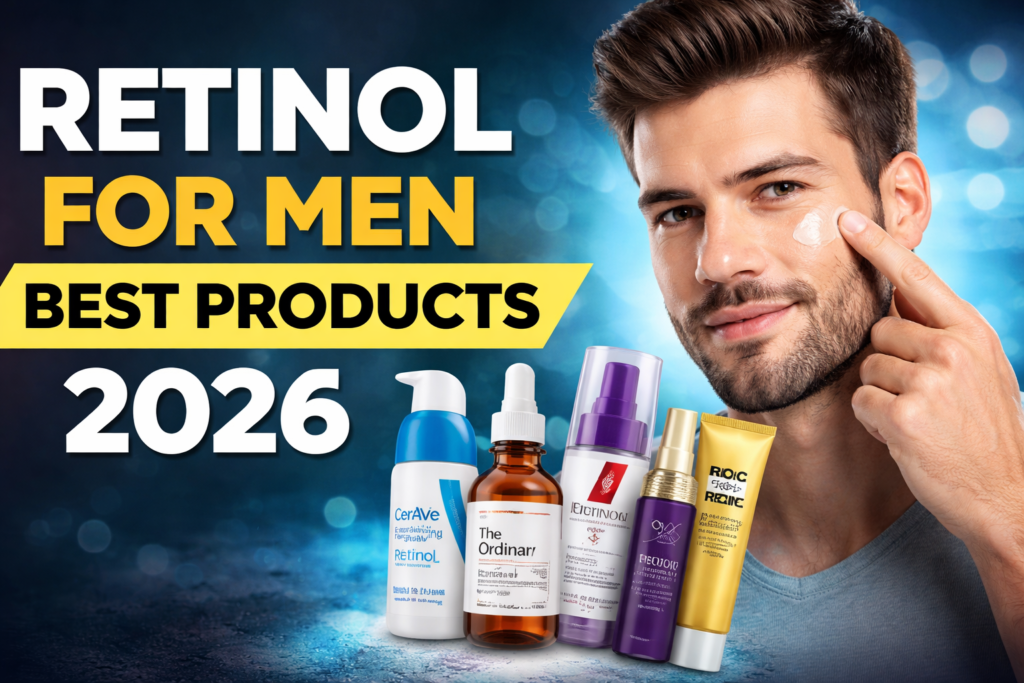 Retinol for Men – Best Products in 2026