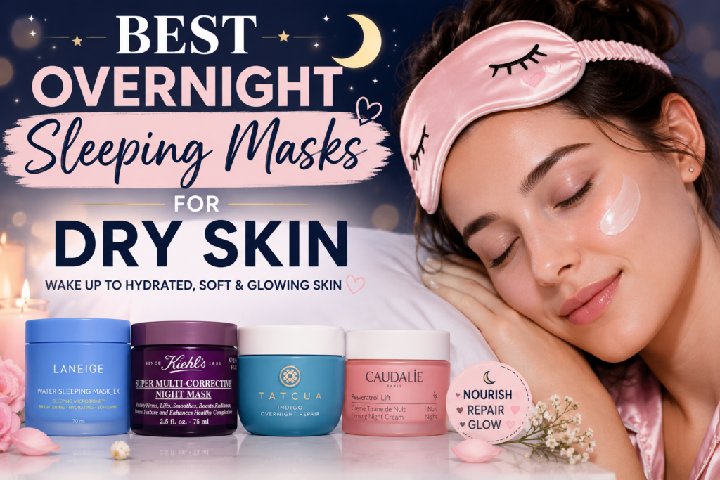 Best Overnight Sleeping Masks for Dry Skin